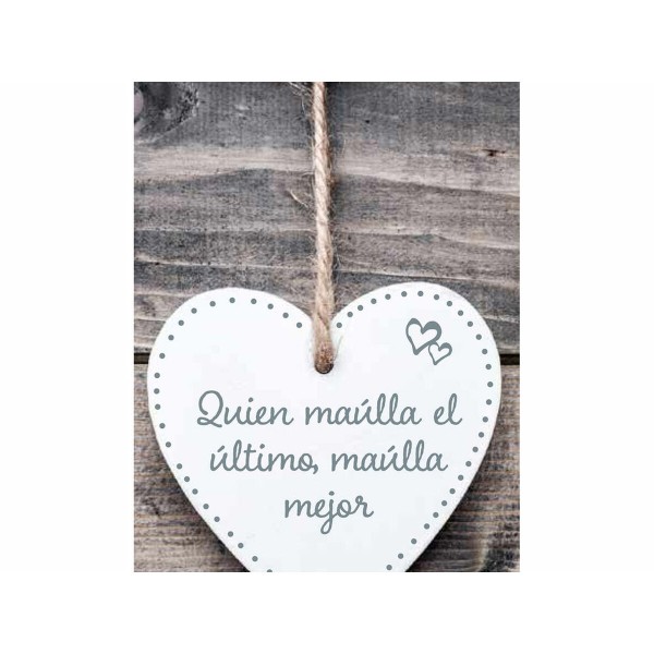 Hanging decoration Magnet & Steel Quien maúlla el último maúlla mejor Heart 13 x 13 x 0,8 cm